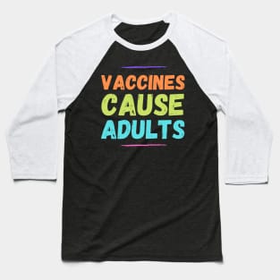 Autism Memes Vaccines Cause Adults Baseball T-Shirt